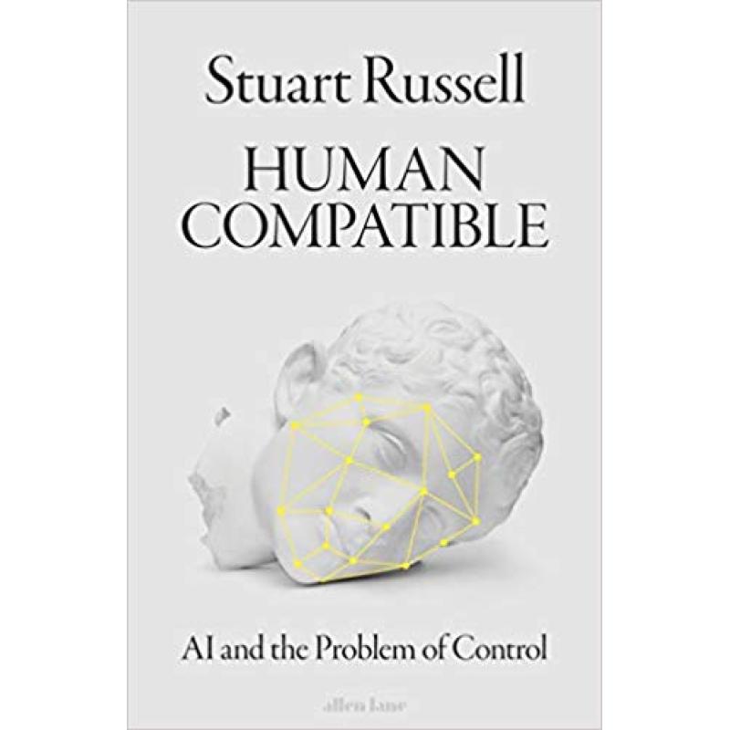 Human Compatible: AI and the Problem of Control