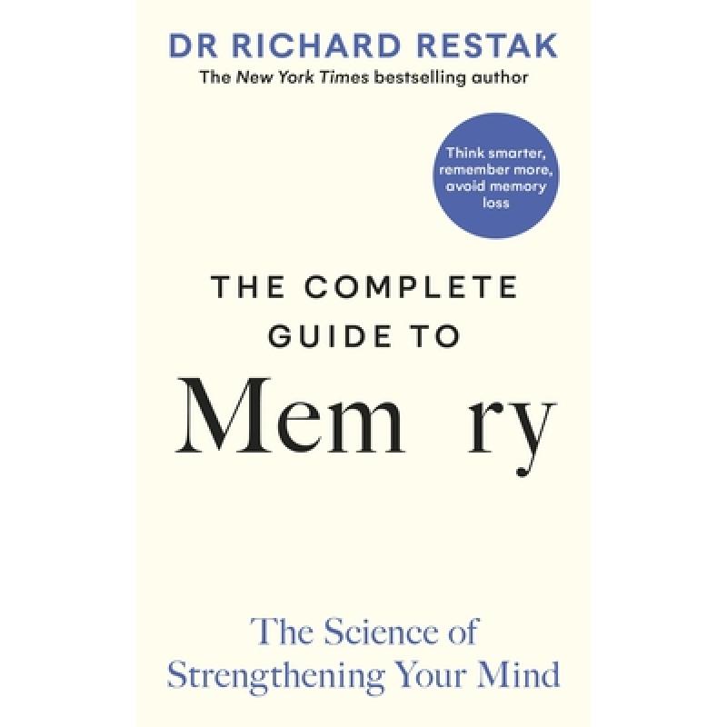 The Complete Guide to Memory : The Science of Strengthening Your Mind
