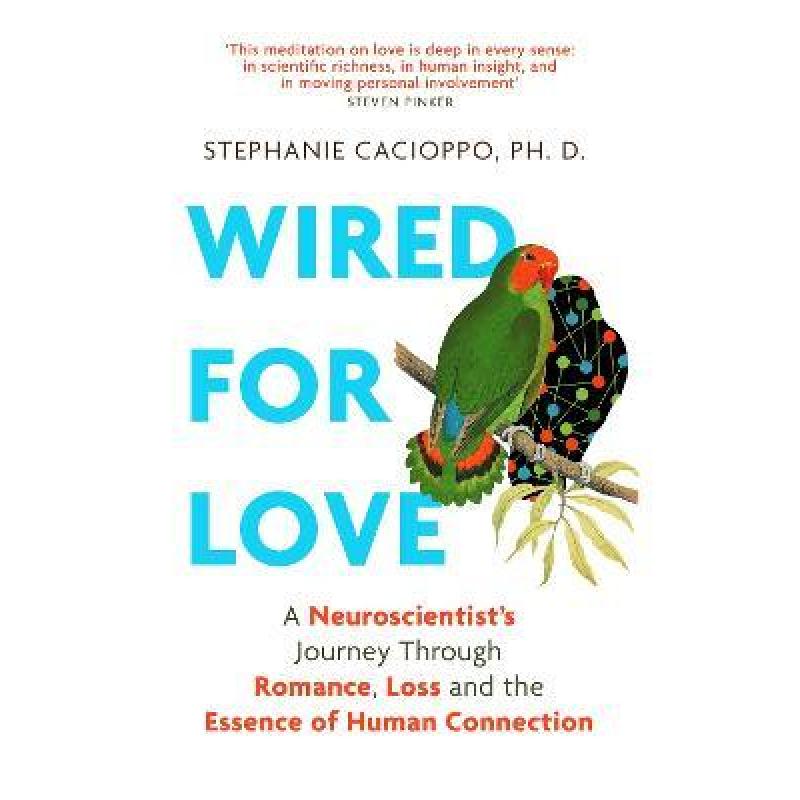 Wired For Love: A Neuroscientist’s Journey Through Romance, Loss and the Essence of Human Connection