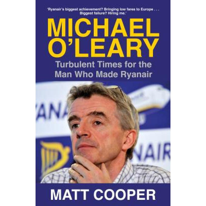 Michael O'Leary: Turbulent Times for the Man Who Made Ryanair