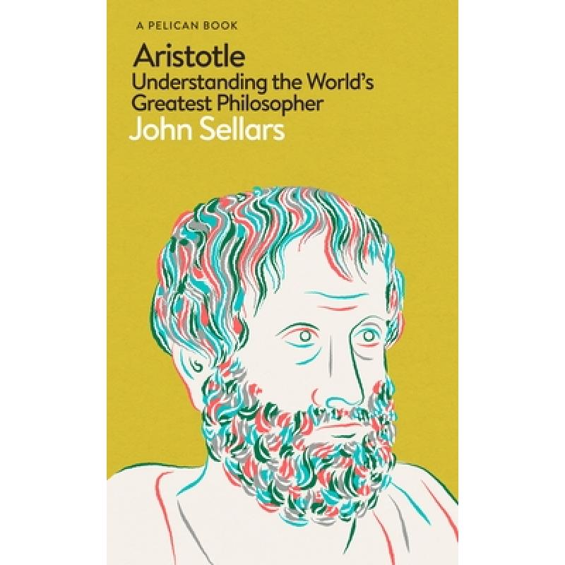Mind of Aristotle: Understanding the World's Greatest Philosopher