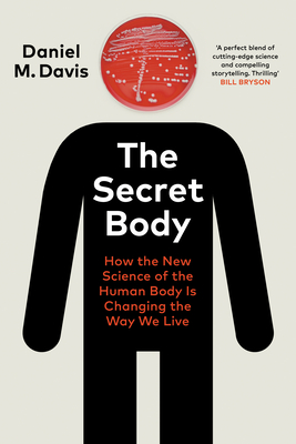 The Secret Body : How the New Science of the Human Body Is Changing the Way We Live