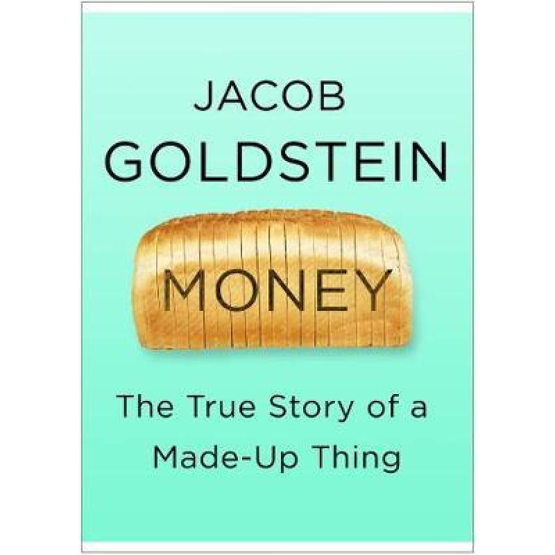 Money : The True Story of a Made-Up Thing