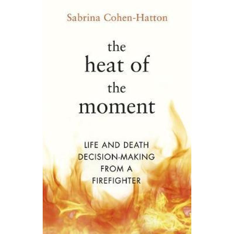 Heat of the Moment: Life and Death Decision-Making From a Firefighter