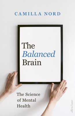 The Balanced Brain : The Science of Mental Health