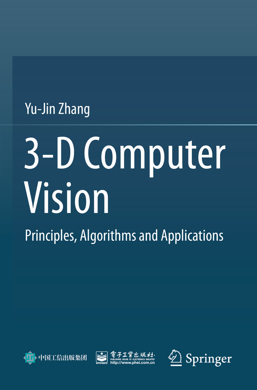 3-D Computer Vision : Principles, Algorithms and Applications