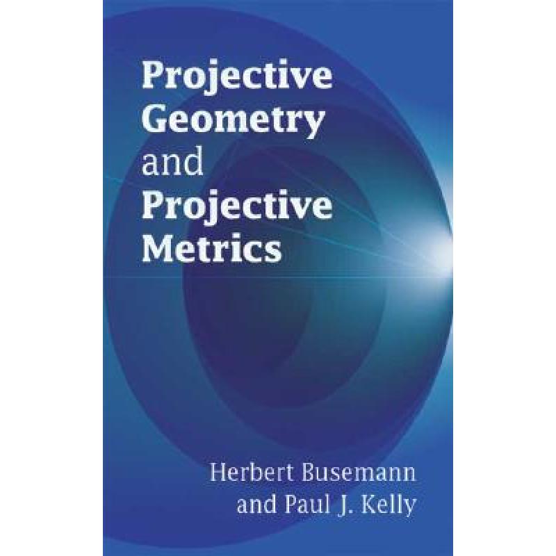 Projective Geometry and Projective Metrics - ISBN13:9780486445823 - 澜瑞 ...