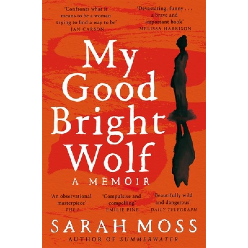 My Good Bright Wolf : A Memoir