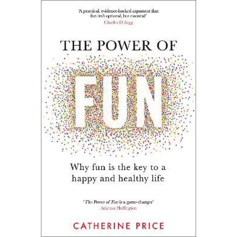 The Power of Fun : Why fun is the key to a happy and healthy life