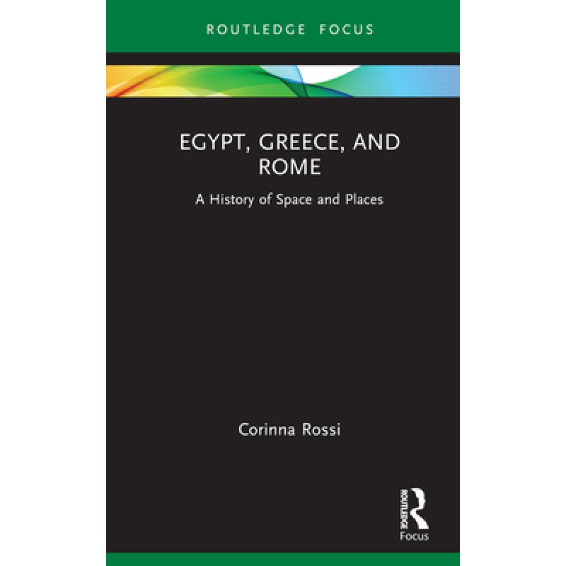 Egypt, Greece, and Rome: A History of Space and Places