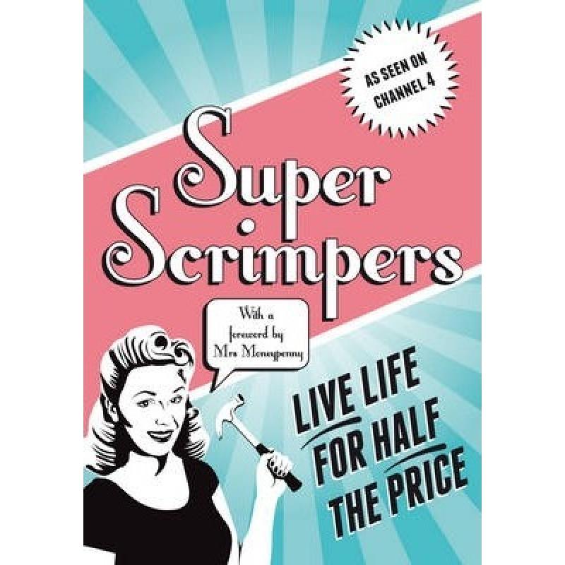 Superscrimpers: Live Life for Half the Price