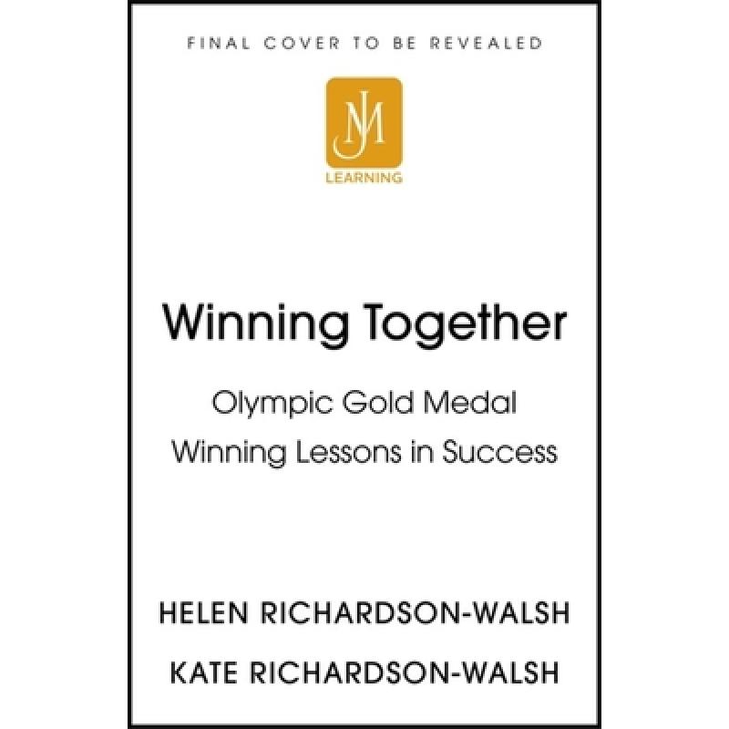 Winning Together: Olympic Gold Medal Winning Lessons in Success: Be the Difference, Create History, Inspire the Future