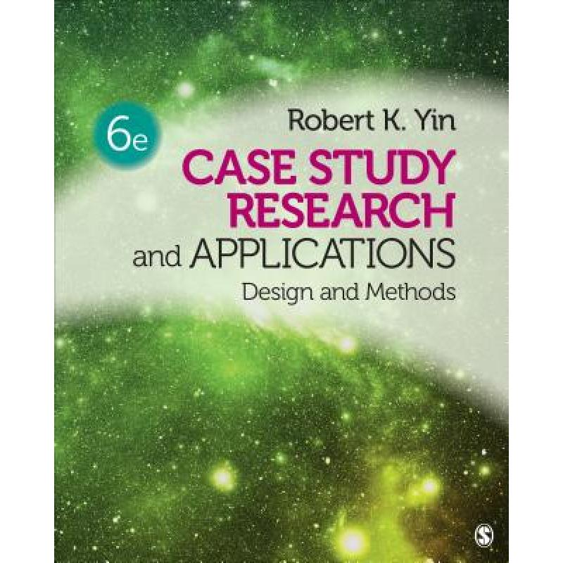 Case Study Research and Applications: Design and Methods (Sixth Edition ...