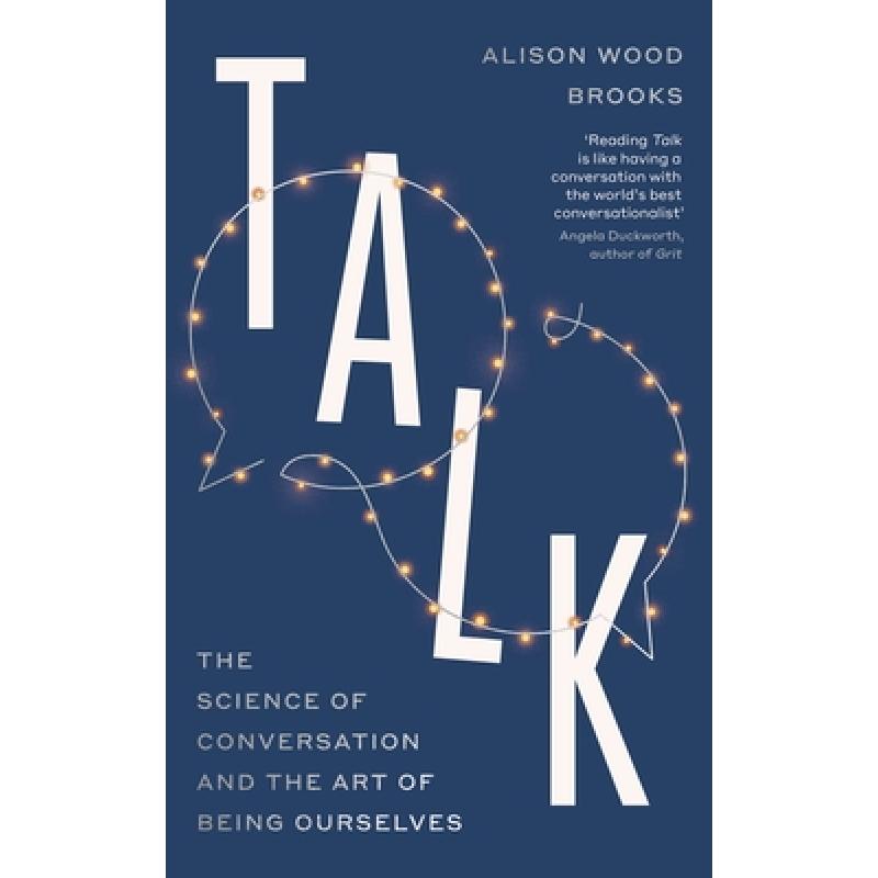 Talk : The Science of Conversation and the Art of Being Ourselves
