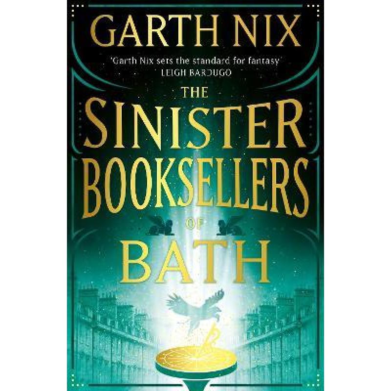 The Sinister Booksellers of Bath : A magical map leads to a dangerous adventure, written by international bestseller Garth Nix