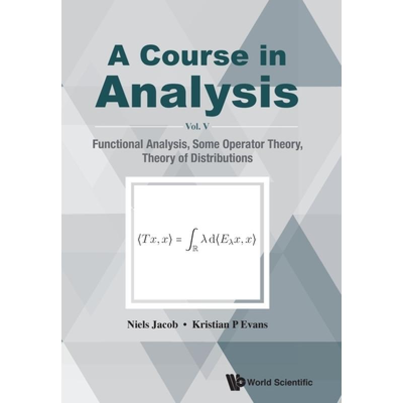 Course In Analysis, A - Vol V: Functional Analysis, Some Operator ...