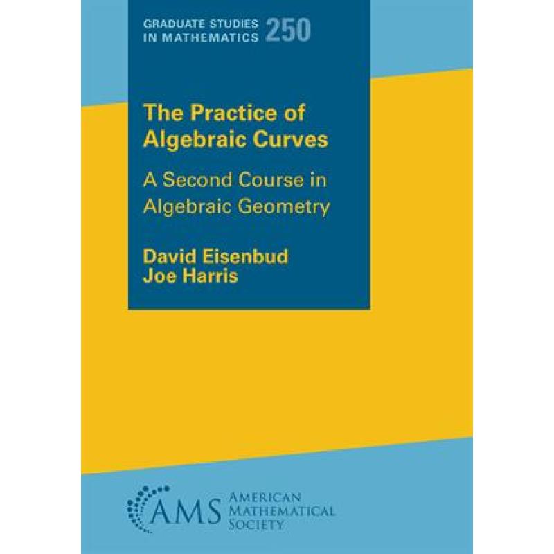 The Practice of Algebraic Curves – A Second Course in Algebraic Geometry