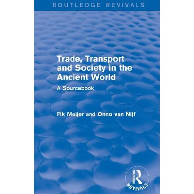 Trade, Transport and Society in the Ancient World (Routledge Revivals) : A Sourcebook
