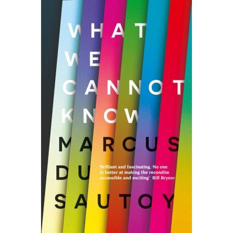 What We Cannot Know: Explorations at the Edge of Knowledge