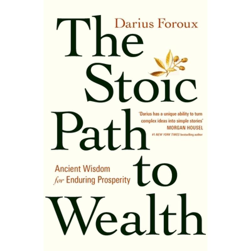 The Stoic Path to Wealth : Ancient Wisdom for Enduring Prosperity