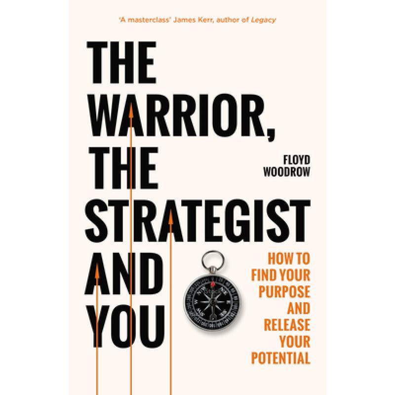 The Warrior, the Strategist and You: How to Find Your Purpose and Realise Your Potential