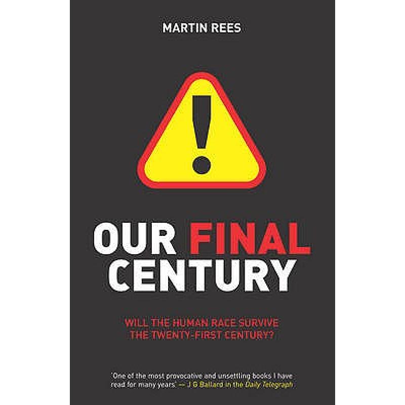 Our Final Century : The 50/50 Threat to Humanity's Survival