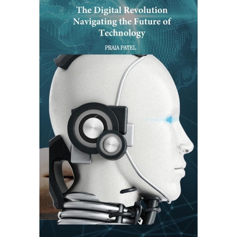 The Digital Revolution Navigating the Future of Technology - ISBN13 ...