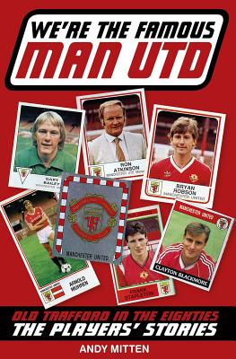 We're the Famous Man United: Old Trafford in the 80s