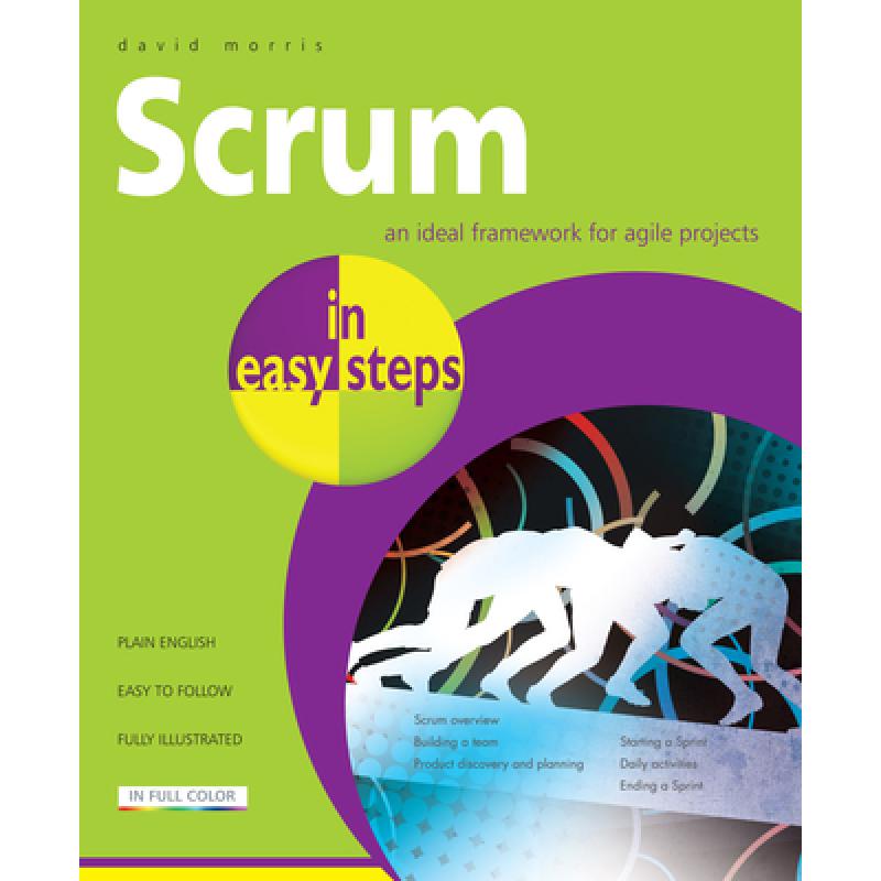 Scrum in Easy Steps:: An Ideal Framework for Agile Projects