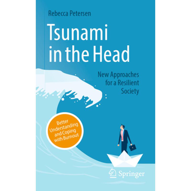 Tsunami in the Head – Better Understanding and Coping with Burnout: New Approaches for a Resilient Society