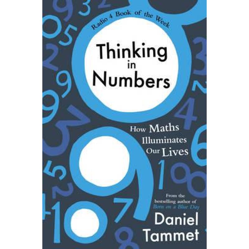 Thinking in Numbers: How Maths Illuminates Our Lives