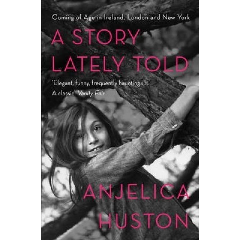 A Story Lately Told : Coming of Age in London, Ireland and New York