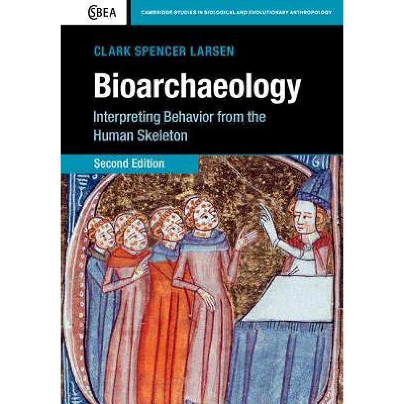 Bioarchaeology: Interpreting Behavior from the Human Skeleton ...