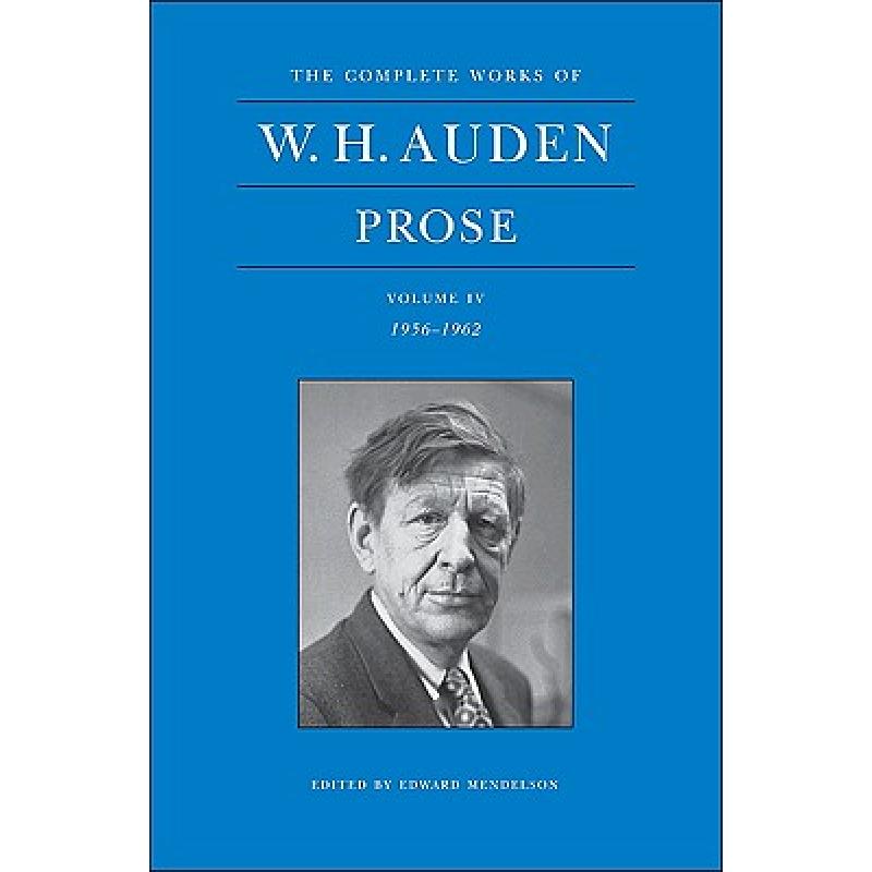Complete Works of W. H. Auden: Prose, Volume IV: 1956-1962 - The ...