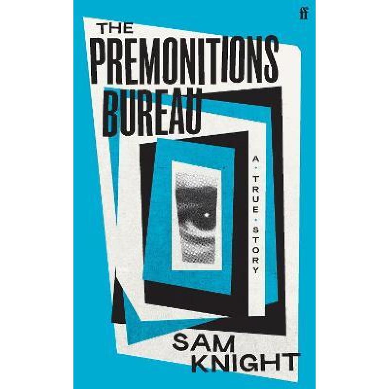 The Premonitions Bureau : A True Story
