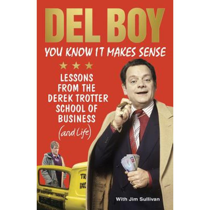 You Know it Makes Sense: Lessons from the Derek Trotter School of Business (and life)