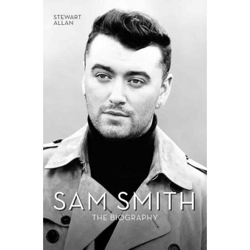 Sam Smith: The Biography