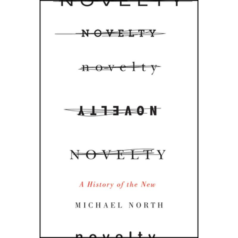 Novelty – A History of the New - ISBN13:9780226077871 - 澜瑞外文-网上购买外文原版进口 ...