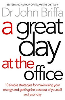 A Great Day at the Office: Simple Strategies to Maximize Your Energy and Get More Done More Easily