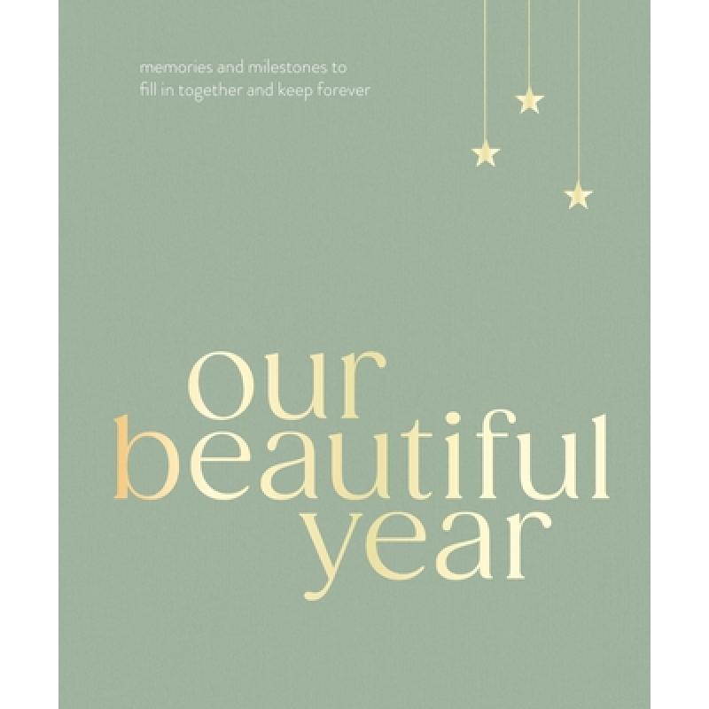 Our Beautiful Year : Memories and milestones to fill in together and keep forever