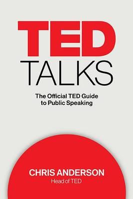 TED Talks: The official TED guide to public speaking