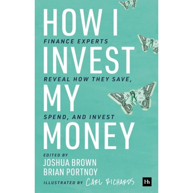 How I Invest My Money: Finance Experts Reveal How They Save, Spend, and Invest
