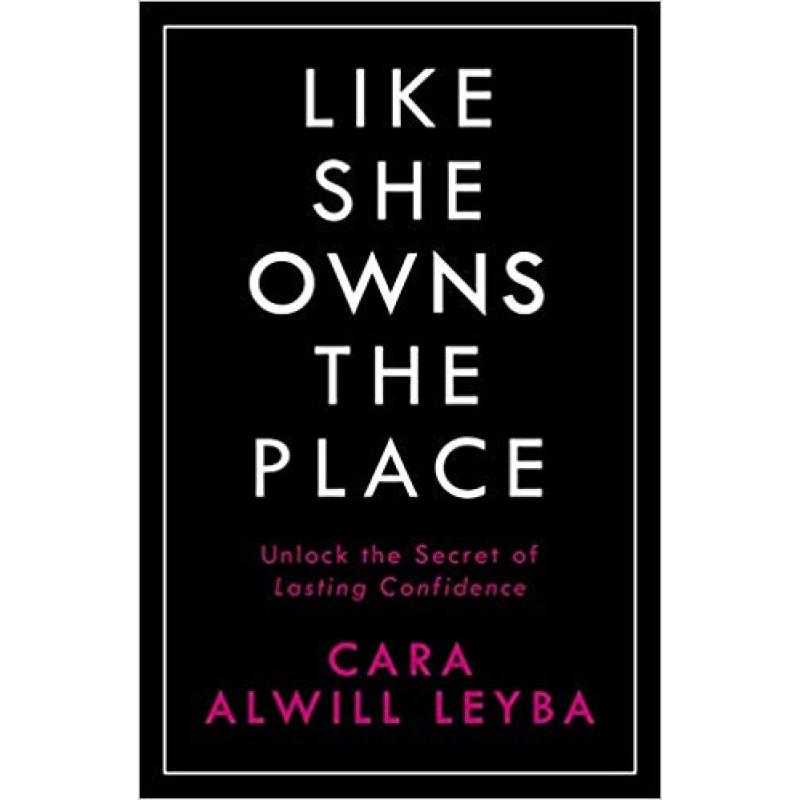 Like She Owns the Place: Unlock the Secret of Lasting Confidence