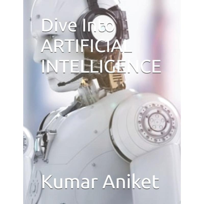 Dive Into ARTIFICIAL INTELLIGENCE