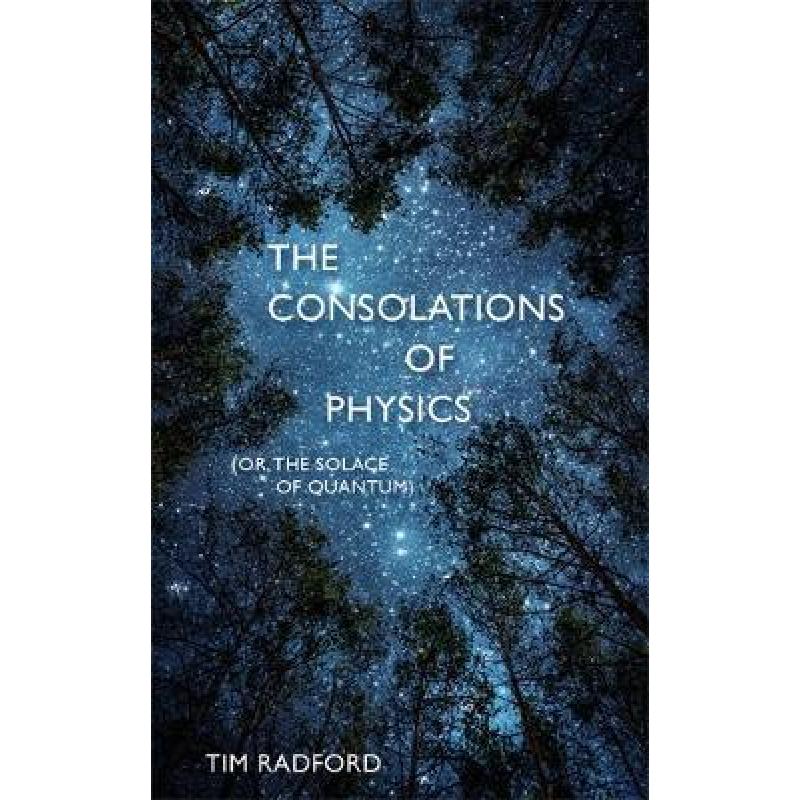 Consolations of Physics: Why the Wonders of the Universe Can Make You Happy