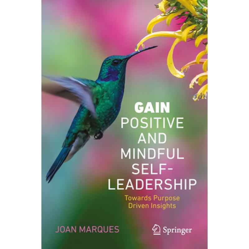 GAIN Positive and Mindful Self-Leadership : Toward Purpose Driven Insights