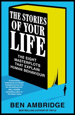 The Stories of Your Life : The Eight Stories That Explain the World Around Us