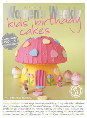 Kids' Birthday Cakes: Imaginative, Eclectic Birthday Cakes for Boys and Girls, Young and Old