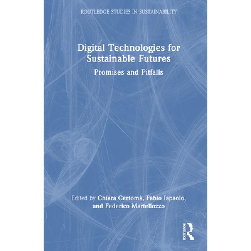Digital Technologies for Sustainable Futures: Promises and Pitfalls ...