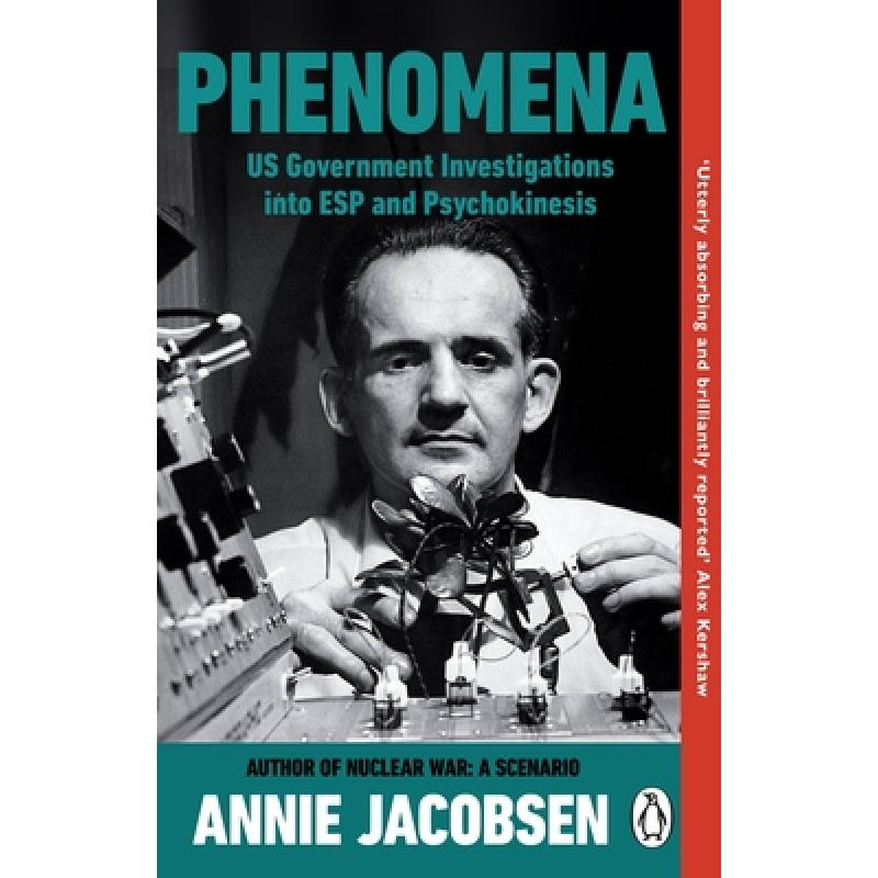 Phenomena: The Secret History of the U.S. Government's Investigations into Extrasensory Perception and Psychokinesis